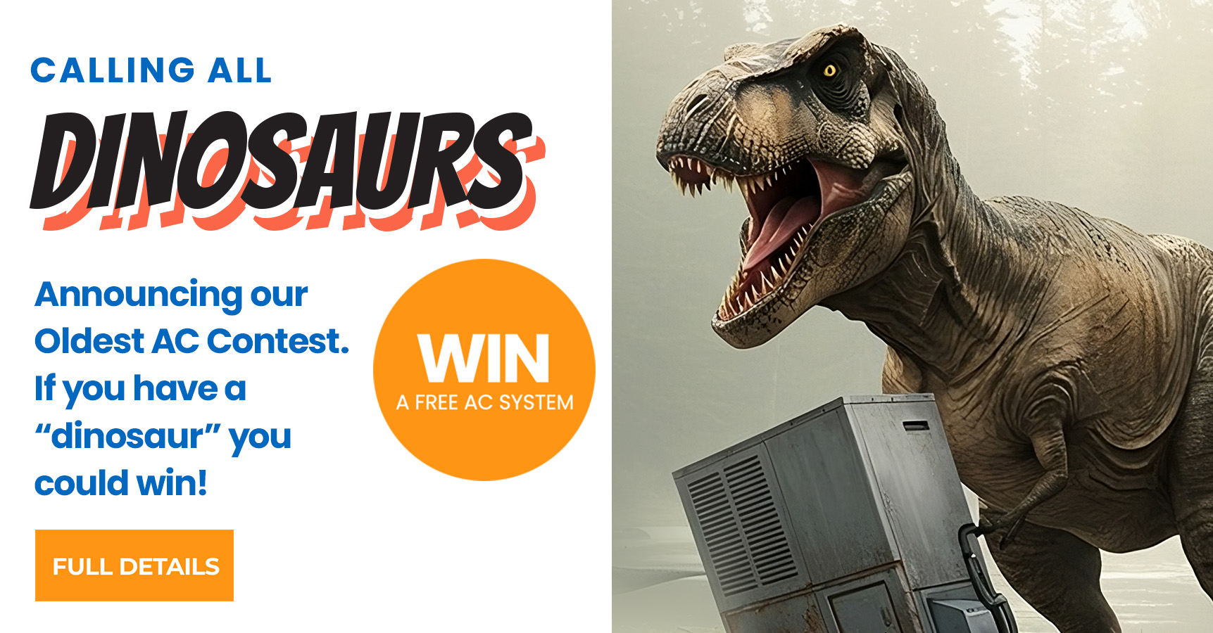 Calling all Dinosaurs - announcing our Oldest AC Contest. Oldest system wins a free new AC - click to see full details!